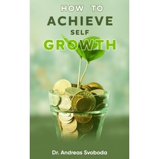 (영문도서) How to Achieve Self Growth Hardcover, Andreas Svoboda, English, 9789693692525