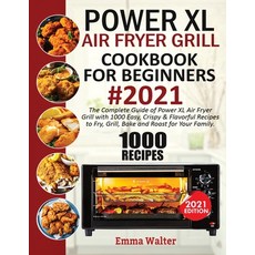 1000 PowerXL Air Fryer Grill Cookbook For Beginners #2021: The Complete Guide Of PowerXL Air Fryer G... Paperback, Empire Publishers