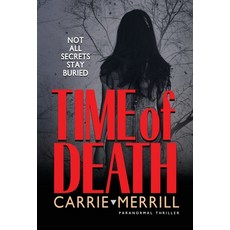 Time of Death: Not All Secrets Stay Buried Hardcover, Christopher Matthews Publishing