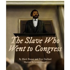 The Slave Who Went to Congress Hardcover, NewSouth Books