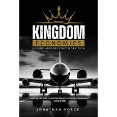 (영문도서) Kingdom Economics: "...wist ye not that I must be about my Father's business?" Luke 2:49b Paperback, Independently Published, English, 9798868389337