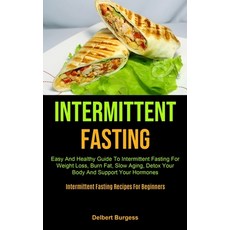 Intermittent Fasting: Easy And Healthy Guide To Intermittent Fasting For Weight Loss Burn Fat Slow... Paperback, Micheal Kannedy, English, 9781990061851