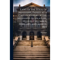 (영문도서)Laws of the State of Mississippi Passed at a Called Session of the Mississippi... Paperback, Hutson Street Press, English, 9781024155150