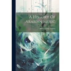 (영문도서) A History Of Arabian Music Paperback, Hassell Street Press, English, 9781022893238