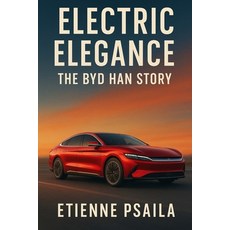 (英文圖書)Electric Elegance: The BYD Han Story 平裝版, Independently Published, 英文