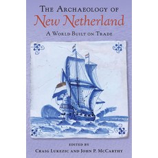 (영문도서) The Archaeology of New Netherland: A World Built on Trade Paperback, University Press of Florida, English, 9780813081120