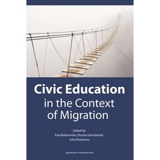 (영문도서)Civic Education in the Context of Migration: Politische Bildung Im Kontext Der M... Paperback, English, 9788323345060, Jagiellonian University Press English, 9788323345060, Jagiellonian University Press