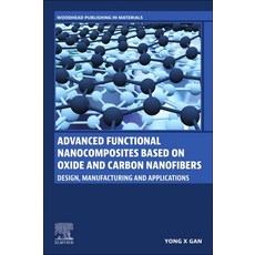 (영문도서)Advanced Functional Nanocomposites Based on Oxide and Carbon Nanofibers: Design ... Paperback, Woodhead Publishing, English, 9780443140464