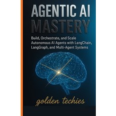 (영문도서)Agentic AI Mastery: Build Orchestrate and Scale Autonomous AI Agents with Lang... Paperback, Independently Published, English, 9798273538382