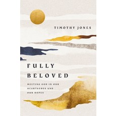 (영문도서)Fully Beloved: Meeting God in Our Heartaches and Our Hopes Paperback, Thomas Nelson, English, 9781400254798