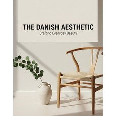 (영문도서)The Danish Aesthetic: Crafting Everyday Beauty Paperback, Independently Published, English, 9798273742307