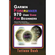 (영문도서)Garmin Forerunner 970 User Guide for Beginners: Step-by-Step Instructions to Mas... Paperback, Independently Published, English, 9798293977154