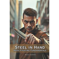 (英文圖書)Steel in Hand: Knife Fighting Fundamentals 平裝版, Independently Published, 英文