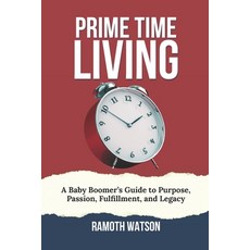 (英文圖書)Prime Time Living: A Baby Boomer's Guide to Purpose Passion Fulfillment and L... 平裝版, Ramoth Watson, 英文