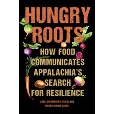 (영문도서) Hungry Roots: How Food Communicates Appalachia's Search for Resilience Paperback, University of South Carolin..., English, 9781643364742
