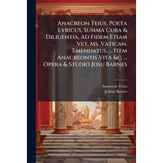 (영문도서)Anacreon Teius Poeta Lyricus Summa Cura & Diligentia Ad Fidem Etiam Vet. Ms.... Paperback, Nabu Press, English, 9781174937590