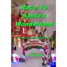 Race To Santa's Wonderland: Another Christmas Cathy and Janice Bedtime Story Paperback, Createspace Independent Pub..., English, 9781727630121