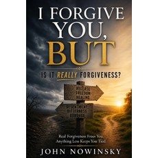 (영문도서)I Forgive You But: Is It Really Forgiveness Paperback, Independently Published, English, 9798283915371