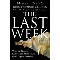 The Last Week: What the Gospels Really Teach About Jesus's Final Days in Jerusalem, Harpercollins