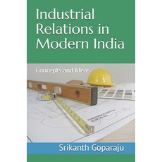 Industrial Relations in Modern India: Concepts and Ideas Paperback, Independently Published