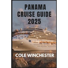 (영문도서) Panama Cruise Guide 2025: A Journey of Discovery: Explore Panama's Natural Wond... Paperback, Independently Published, English, 9798311349963