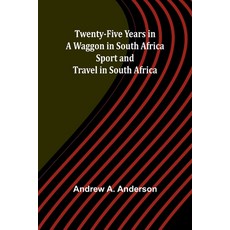 (영문도서) Twenty-Five Years in a Waggon in South Africa: Sport and Travel in South Africa Paperback, Alpha Edition, English, 9789362516978