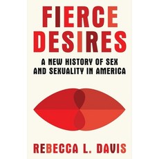 (영문도서) Fierce Desires: A New History of Sex and Sexuality in America Hardcover, W. W. Norton & Company, English, 9781631496578