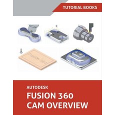 Autodesk Fusion 360 CAM Overview Paperback, Tutorial Books, English, 9781393192084