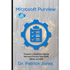(영문도서) Microsoft Purview: Compliance Readiness Aligning Microsoft Purview with GDPR H... Paperback, Independently Published, English, 9798311359009