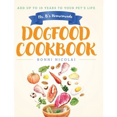 (영문도서) Ms. B's Homemade Dogfood Cookbook: Add Up To 10 Years to Your Pet's Life Hardcover, Palmetto Publishing, English, 9798822956551