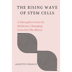 (영문도서) The Rising Wave of Stem Cells: A Disruptive Force In Medicine Changing Lives For The Better Paperback, Independently Published, English, 9798396976108