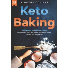 Keto Baking: 100 Recipes for Baking at Home High Protein Low Carb Breads for Healthy Meals Athletes... Paperback, Independently Published