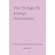 (영문도서)The Things I'll Always Remember (Reflections from the words of my patients) Paperback, Lulu and Bell, English, 9781839905308