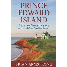 (英文圖書)Prince Edward Island: A Journey Through History and Must-See Destinations 平裝版, Independently Published, 英文
