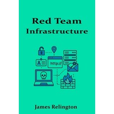 (英文圖書)Red Team Infrastructure: Building Secure C2 and Operational Environments 平裝版, Independently Published, 英文
