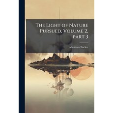 (영문도서)The Light of Nature Pursued Volume 2 part 3 Paperback, Hutson Street Press, English, 9781023865104