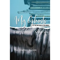 (영문도서) My Ghosts At The Bottom Of The World: Volume 1 - The Journey Begins Paperback, Scarlet Giesen, English, 9780473631000