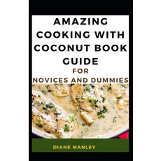 (영문도서) Amazing Cooking With Coconut Book Guide For Novices And Dummies Paperback, Independently Published, English, 9798543479322