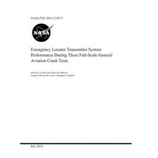 Emergency Locator Transmitter System Performance During Three Full-Scale General Aviation Crash Tests Paperback, Independently Published, English, 9781794084605