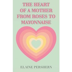 (英文圖書)The Heart of a Mother from Roses to Mayonnaise 平裝版, WestBow Press, 英文, 平裝本