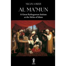 (영문도서)Al Ma'mun: A Great Pythagorean Initiate at the Helm of Islam Paperback, Independently Published, English, 9798195135683 Independently Published, English, 9798195135683