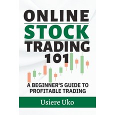(영문도서) Online Stock Trading 101: A Beginner's Guide to Profitable Trading Paperback, Independently Published, English, 9798858292432
