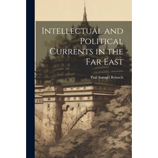 (영문도서) Intellectual and Political Currents in the Far East Paperback, Legare Street Press, English, 9781022856356