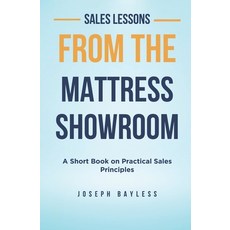 (영문도서)Sales Lessons from the Mattress Showroom: A Short Book on Practical Sales Princi... Paperback, Independently Published, English, 9798278016625