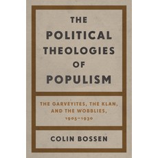 (영문도서)The Political Theologies of Populism: The Garveyites the Klan and the Wobblies... Paperback, Wayne State University Press, English, 9780814351574