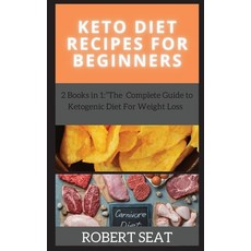 (영문도서) Keto Diet Recipes: 2 Books in 1: The Complete Guide to Ketogenic Diet For Weight Loss Hardcover, Luke Clark, English, 9781802264807