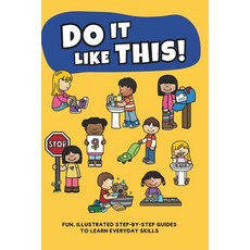 (영문도서) Do It Like This!: A Fun and Engaging Step-by-Step Guide to Essential Life Skill... Paperback, Independently Published, English, 9798308905752