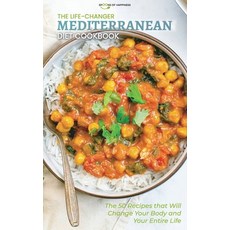 The Life-Changer Mediterranean Diet Cookbook: The 50 Recipes that Will Change Your Body and Your Ent... Hardcover, Soh Series, English, 9781801564441
