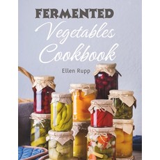 (영문도서) Fermented Vegetables Cookbook: Complete Recipes Guide to Quick Fermentation and Pickling. Paperback, Independently Published, English, 9798867705497