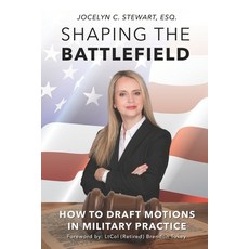 Shaping The Battlefield: How To Draft Motions in Military Practice Paperback, Anspach Media